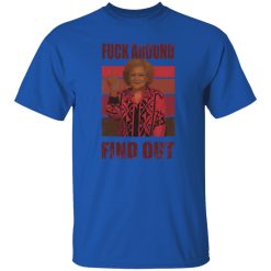 Betty White fuck around and find out T Shirts, Hoodies, Long Sleeve 7