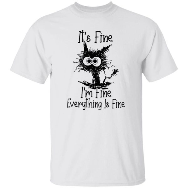 Black Cat It’s Fine I’m Fine Everything Is Fine T Shirts, Hoodies, Long Sleeve 10