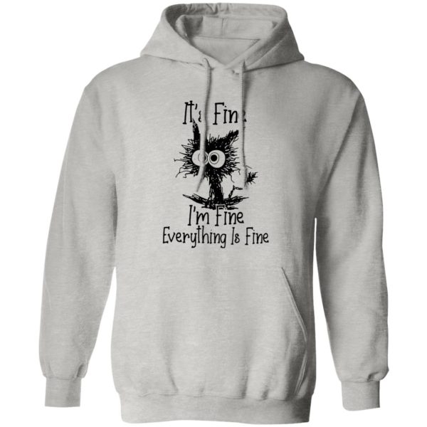 Black Cat It’s Fine I’m Fine Everything Is Fine T Shirts, Hoodies, Long Sleeve 12