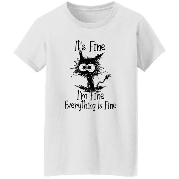 Black Cat It’s Fine I’m Fine Everything Is Fine T Shirts, Hoodies, Long Sleeve5