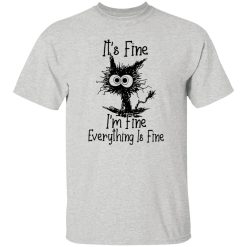 Black Cat It’s Fine I’m Fine Everything Is Fine T Shirts, Hoodies, Long Sleeve 7