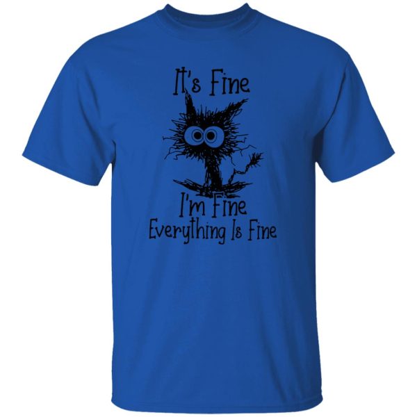 Black Cat It’s Fine I’m Fine Everything Is Fine T Shirts, Hoodies, Long Sleeve 9