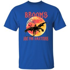 Brooms Are For Amateurs T-Shirts, Long Sleeve, Hoodies