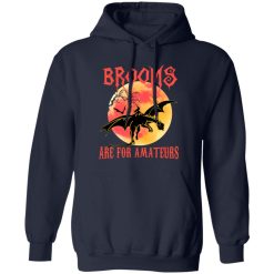 Brooms Are For Amateurs T-Shirts, Long Sleeve, Hoodies