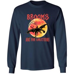 Brooms Are For Amateurs T-Shirts, Long Sleeve, Hoodies