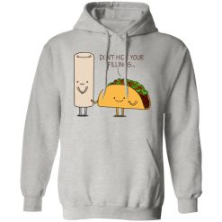 Burrito or Taco T Shirts, Hoodies, Long Sleeve