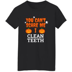 Can’t scare me i clean teeth dental hygienist dentist Halloween T-Shirts, Long Sleeve, Hoodies