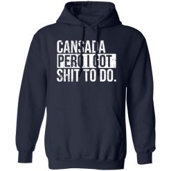 cansada pero I got shit to do T-Shirts, Long Sleeve, Hoodies