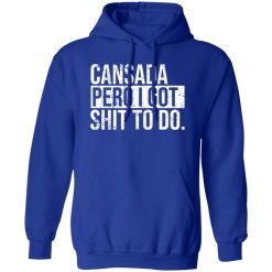 cansada pero I got shit to do T-Shirts, Long Sleeve, Hoodies