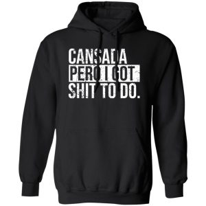 cansada pero I got shit to do T-Shirts, Long Sleeve, Hoodies