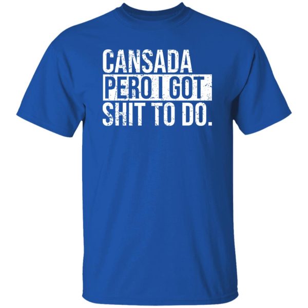 cansada pero I got shit to do T-Shirts, Long Sleeve, Hoodies