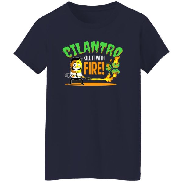 Cilantro Kill It With Fire T-Shirts, Long Sleeve, Hoodies 2