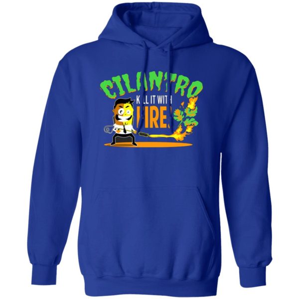 Cilantro Kill It With Fire T-Shirts, Long Sleeve, Hoodies 4