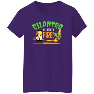 Cilantro Kill It With Fire T-Shirts, Long Sleeve, Hoodies 6