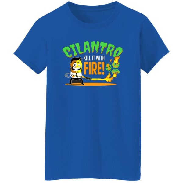 Cilantro Kill It With Fire T-Shirts, Long Sleeve, Hoodies 00