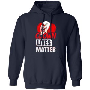 Clown Lives Matter T-Shirts, Long Sleeve, Hoodies