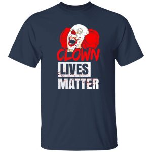 Clown Lives Matter T-Shirts, Long Sleeve, Hoodies