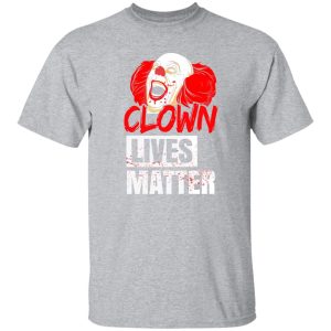 Clown Lives Matter T-Shirts, Long Sleeve, Hoodies