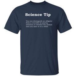 Crocodile Alligator Funny Science tip T-Shirts, Long Sleeve, Hoodies 5
