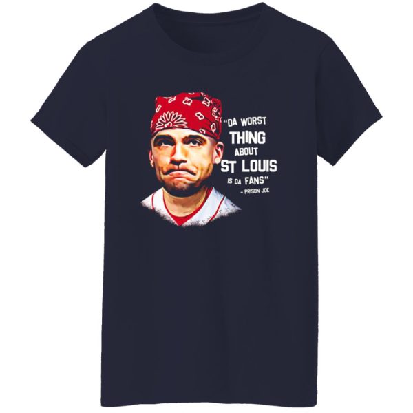 Da Worst Thing About St Louis Is Da Fans Prison Joe T-Shirts, Long Sleeve, Hoodies 11