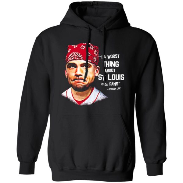 Da Worst Thing About St Louis Is Da Fans Prison Joe T-Shirts, Long Sleeve, Hoodies 8