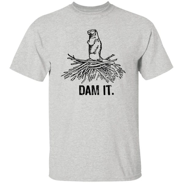 DAM IT T Shirts, Hoodies, Long Sleeve