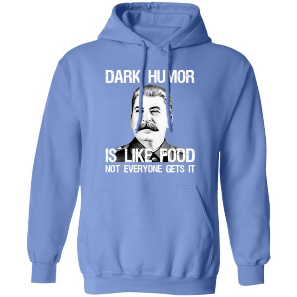 Dark Humor Is Like Food Not Everyone Gets It T Shirts, Hoodies, Long Sleeve