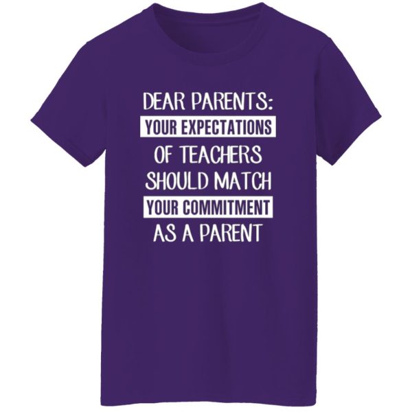 Dear Parents Your Expectations Of Teachers Should Match Your Commitment As A Parent T-Shirts, Long Sleeve, Hoodies 2