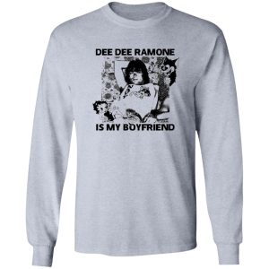 Dee Dee Ramone Is My Boyfriend T-Shirts, Long Sleeve, Hoodies