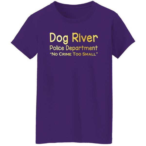 Dog River Police Department No Crime Too Small T-Shirts, Long Sleeve, Hoodies 2