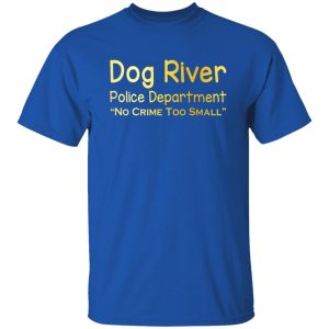 Dog River Police Department No Crime Too Small T-Shirts, Long Sleeve, Hoodies 5