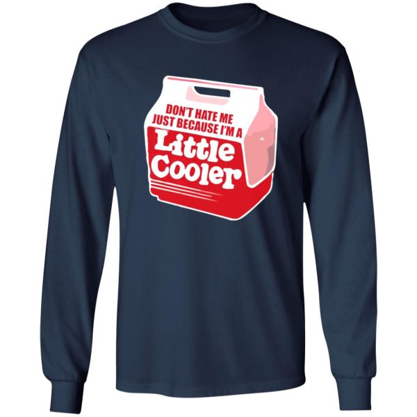 Don’t hate me just because I’m a little cooler T-Shirts, Long Sleeve, Hoodies 11