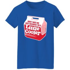 Don’t hate me just because I’m a little cooler T-Shirts, Long Sleeve, Hoodies 3