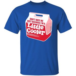 Don’t hate me just because I’m a little cooler T-Shirts, Long Sleeve, Hoodies 5