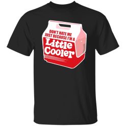 Don’t hate me just because I’m a little cooler T-Shirts, Long Sleeve, Hoodies 6