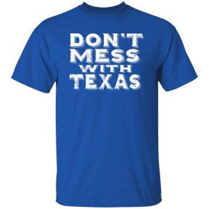 Don’t mess with Texas – ROYAL PRINT T-Shirts, Long Sleeve, Hoodies