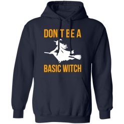 Don’t Be A Basic Witch Halloween T-Shirts, Long Sleeve, Hoodies