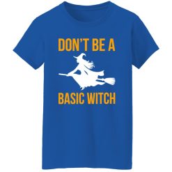 Don’t Be A Basic Witch Halloween T-Shirts, Long Sleeve, Hoodies