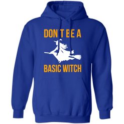 Don’t Be A Basic Witch Halloween T-Shirts, Long Sleeve, Hoodies