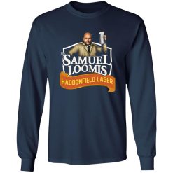 Dr Samuel Loomis Haddonfield Lager T-Shirts, Long Sleeve, Hoodies 11