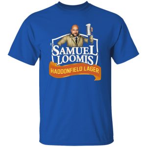 Dr Samuel Loomis Haddonfield Lager T-Shirts, Long Sleeve, Hoodies 4