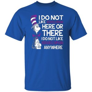 Dr Seuss I Do Not Like Hodgkin’s Lymphoma Here Or There T-Shirts, Long Sleeve, Hoodies 3