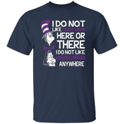 Dr Seuss I Do Not Like Hodgkin’s Lymphoma Here Or There T-Shirts, Long Sleeve, Hoodies 4