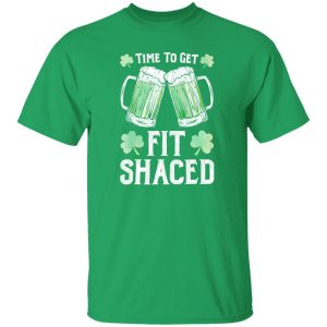 Fit Shaced Tshirt Saint Patrick’s Day T-Shirts, Long Sleeve, Hoodies