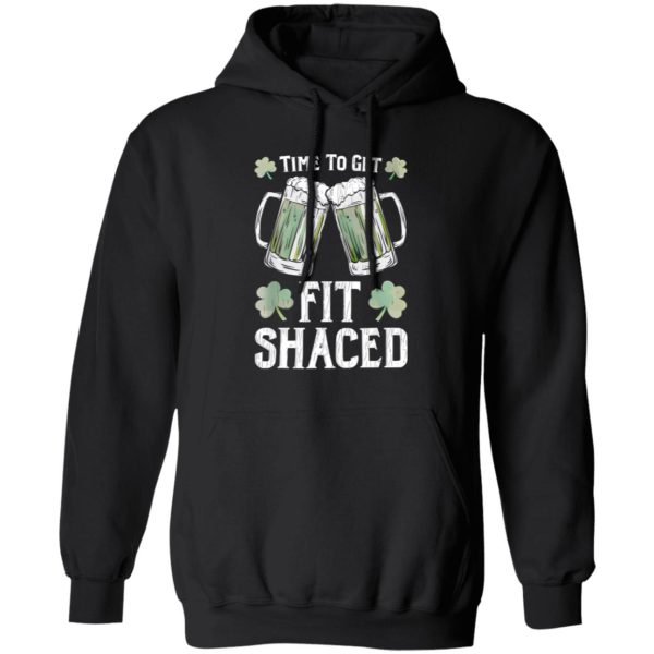 Fit Shaced Tshirt Saint Patrick’s Day T-Shirts, Long Sleeve, Hoodies