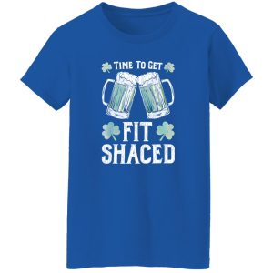 Fit Shaced Tshirt Saint Patrick’s Day T-Shirts, Long Sleeve, Hoodies