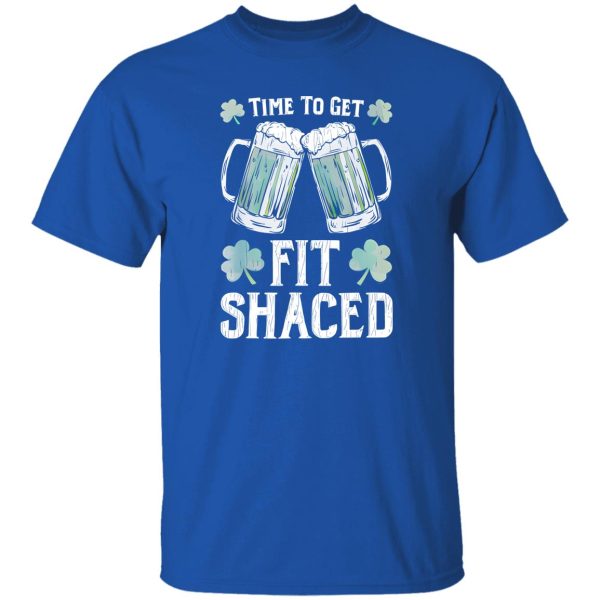 Fit Shaced Tshirt Saint Patrick’s Day T-Shirts, Long Sleeve, Hoodies