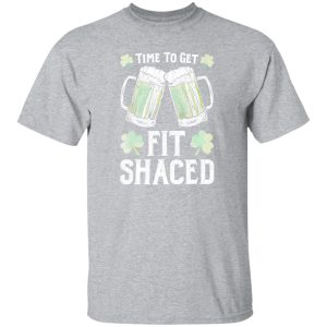 Fit Shaced Tshirt Saint Patrick’s Day T-Shirts, Long Sleeve, Hoodies