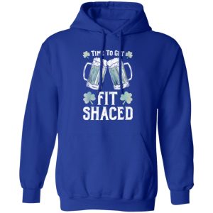 Fit Shaced Tshirt Saint Patrick’s Day T-Shirts, Long Sleeve, Hoodies