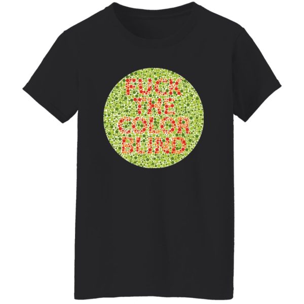 Fuck The Color Blind T-Shirts, Long Sleeve, Hoodies 11